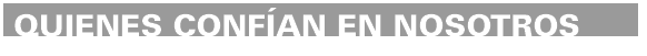 QUIENES CONFÍAN EN NOSOTROS